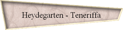 Heydegarten - Teneriffa